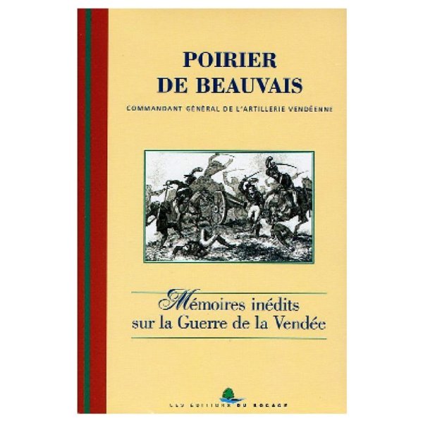 Mémoires inédits de Bertrand Poirier de Beauvais, commandant général de l'artillerie des armées de la Vendée